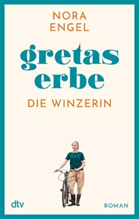 Couverture du produit · Gretas Erbe: Roman – Die Winzerin-Reihe 1 | Ein Erbe, ein Geheimnis, ein Versprechen: die mitreißende Familiengeschichte einer