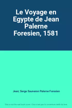 Couverture du produit · Le Voyage en Egypte de Jean Palerne Foresien, 1581