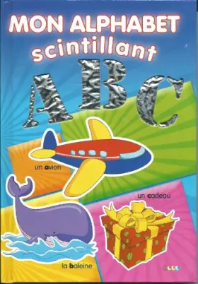 Couverture du produit · UN LIVRE SCINTILLANT : MON ALPHABET SCINTILLANT