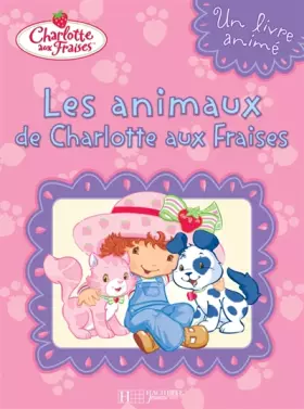 Couverture du produit · Les animaux de Charlotte aux Fraises