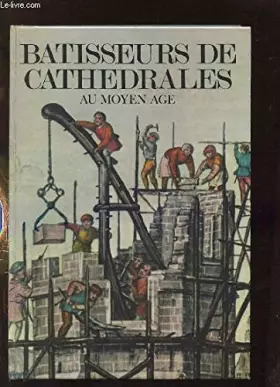 Couverture du produit · BATISSEURS DE CATHEDRALES AU MOYEN AGE