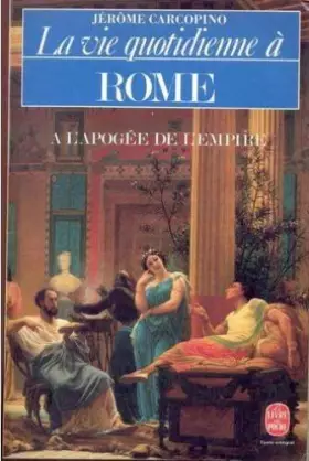 Couverture du produit · La Vie quotidienne à Rome à l'apogée de l'Empire