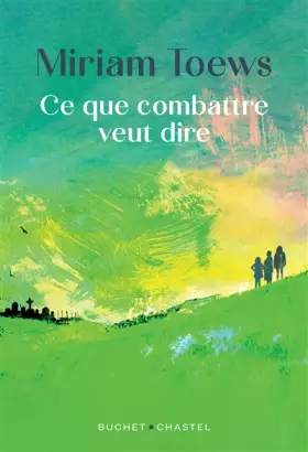 Couverture du produit · Ce que combattre veut dire