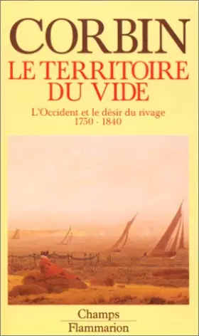 Couverture du produit · Le Territoire du vide : L'Occident et le désir du rivage, 1750-1840