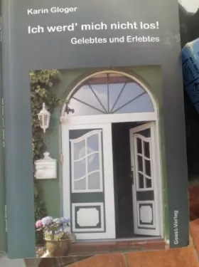 Couverture du produit · Ich werd' mich nicht los: Gelebtes und Erlebtes