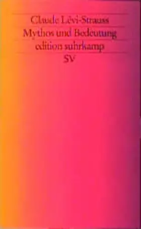 Couverture du produit · Mythos und Bedeutung: Fünf Radiovorträge. Gespräche mit Claude Lévi-Strauss (edition suhrkamp)