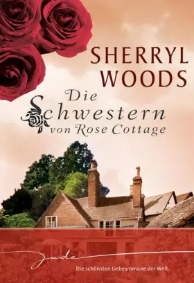 Couverture du produit · Die Schwestern von Rose Cottage: 1. Melanie 2. Maggie 3. Ashley 4. Jo: 4 Romane in einem Band (JADE)