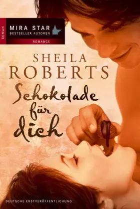 Couverture du produit · Schokolade für dich: Deutsche Erstveröffentlichung (MIRA Star Bestseller Autoren Romance)