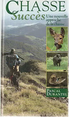 Couverture du produit · Chasse succes. Une nouvelle approche de la chasse
