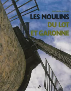 Couverture du produit · Les moulins du Lot-et-Garonne