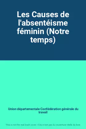 Couverture du produit · Les Causes de l'absentéisme féminin (Notre temps)