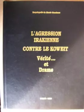 Couverture du produit · L'AGRESSION IRAKIENNE CONTRE LE KOWEIT vérité... et drame - encyclopédie du monde musulman edition 1992