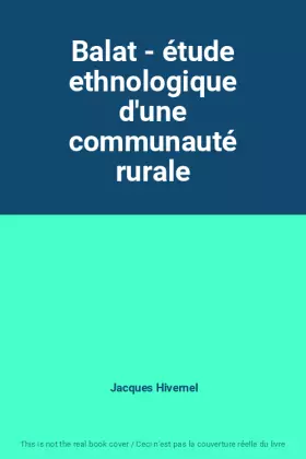 Couverture du produit · Balat - étude ethnologique d'une communauté rurale