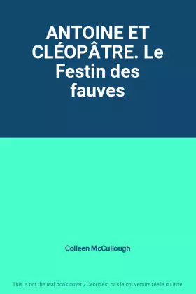 Couverture du produit · ANTOINE ET CLÉOPÂTRE. Le Festin des fauves