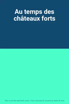 Couverture du produit · Au temps des châteaux forts