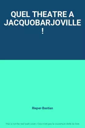 Couverture du produit · QUEL THEATRE A JACQUOBARJOVILLE !