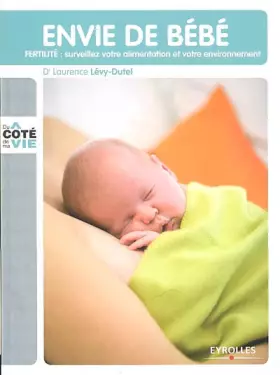 Couverture du produit · Envie de bébé: FERTILITE : surveillez votre alimentation et votre environnement