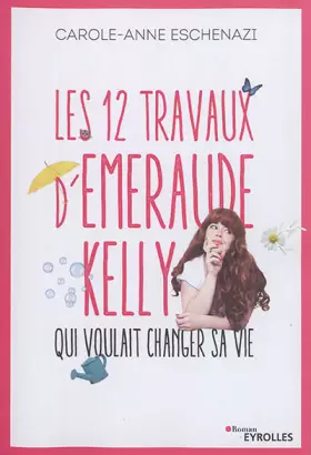Couverture du produit · Les 12 travaux d'Emeraude Kelly qui voulait changer sa vie