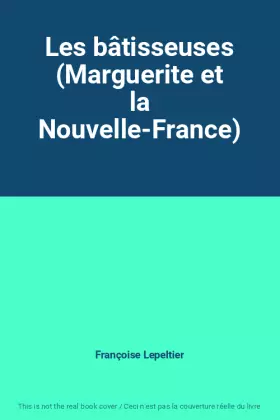 Couverture du produit · Les bâtisseuses (Marguerite et la Nouvelle-France)