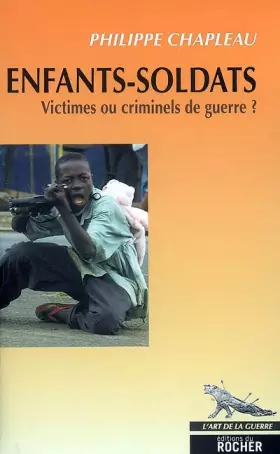 Couverture du produit · Enfants-soldats : Victimes ou criminels de guerre ?