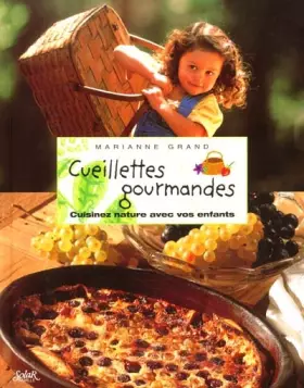Couverture du produit · Cueillettes gourmandes. Cuisinez nature avec vos enfants