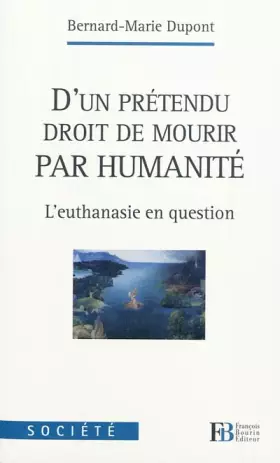 Couverture du produit · D'un prétendu droit de mourir par humanité : L'euthanasie en question
