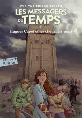 Couverture du produit · Les Messagers du temps, VII : Hugues Capet et les chevaliers noirs