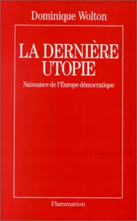 Couverture du produit · La Dernière Utopie. Naissance de l'Europe démocratique
