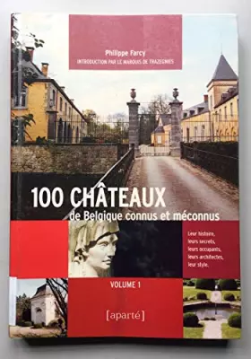 Couverture du produit · 100 châteaux connus et méconnus de Belgique (tome 1)