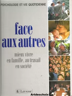 Couverture du produit · Face aux autres : mieux vivre en famille, au travail, en societe