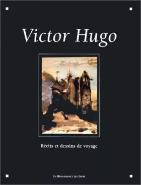 Couverture du produit · Victor Hugo : Récits et dessins de voyage