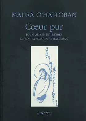 Couverture du produit · Coeur pur : Journal zen et lettres de Maura "Soshin" O'Halloran