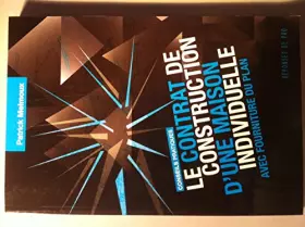Couverture du produit · LE CONTRAT DE CONSTRUCTION D'UNE MAISON INDIVIDUELLE AVEC FOURNITURE DU PLAN