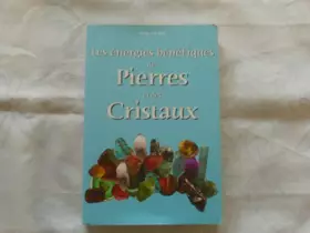 Couverture du produit · Les énergies bénéfiques des pierres et des cristaux : Comment les utiliser, comment pratiquer la divination, comment décripter 