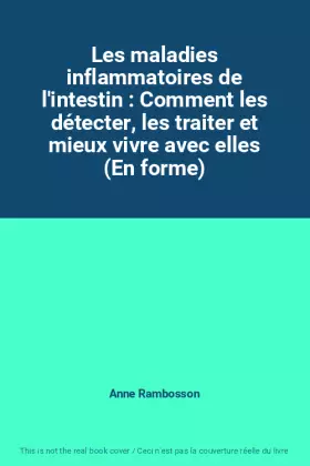 Couverture du produit · Les maladies inflammatoires de l'intestin : Comment les détecter, les traiter et mieux vivre avec elles (En forme)