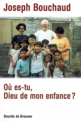 Couverture du produit · Où es-tu, Dieu de mon enfance ?