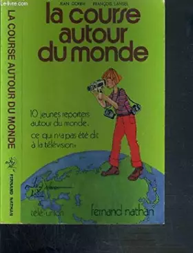 Couverture du produit · La course autour du monde. 10 jeunes reporters autour du monde.