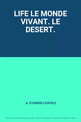 Couverture du produit · LIFE LE MONDE VIVANT. LE DESERT.