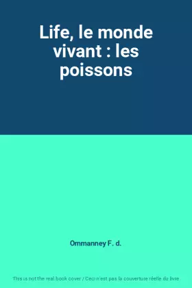 Couverture du produit · Life, le monde vivant : les poissons
