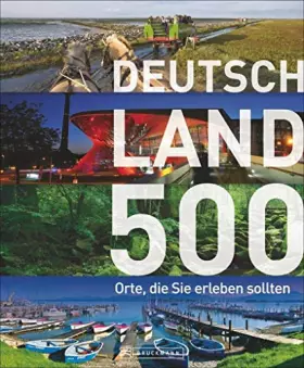 Couverture du produit · 500 Orte, die Sie erleben sollten! Der besondere Reiseführer quer durchs Land mit Reisezielen für Entdecker: Burgen, Höhlen, Ca