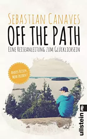 Couverture du produit · Off The Path: Eine Reiseanleitung zum Glücklichsein