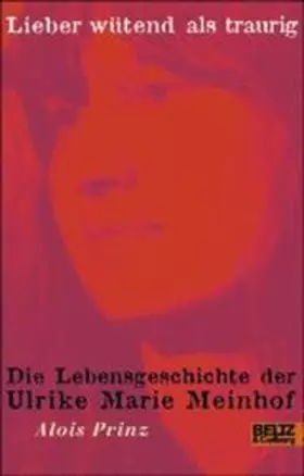 Couverture du produit · Lieber wütend als traurig. Die Lebensgeschichte der Ulrike Marie Meinhof