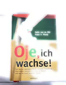 Couverture du produit · Oje, ich wachse!: Von den 10 "Sprüngen" in der mentalen Entwicklung Ihres Kindes während der ersten 20 Monate und wie Sie damit