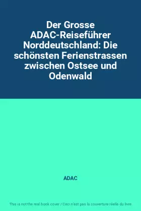 Couverture du produit · Der Grosse ADAC-Reiseführer Norddeutschland: Die schönsten Ferienstrassen zwischen Ostsee und Odenwald