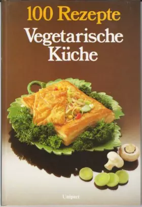 Couverture du produit · Vegetarische Küche. 100 Rezepte