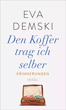 Couverture du produit · Den Koffer trag ich selber: Erinnerungen