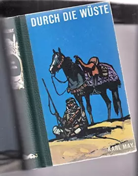 Couverture du produit · Durch die Wüste. Nach der 1892 erschienenen Erstausgabe neubearbeitet von Peter Korn. Mit Anmerkungen und einem Nachwort von Dr