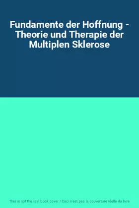 Couverture du produit · Fundamente der Hoffnung - Theorie und Therapie der Multiplen Sklerose