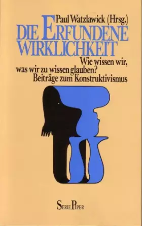 Couverture du produit · Die erfundene Wirklichkeit. Wie wissen wir, was wir zu wissen glauben. Beiträge zum Konstruktivismus