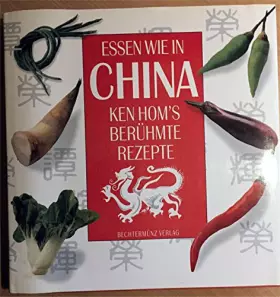 Couverture du produit · Essen wie in China : Ken Hom`s berühmte Rezepte.